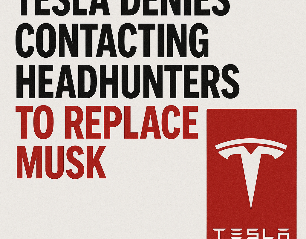 Tesla denies contacting headhunters to replace Musk
